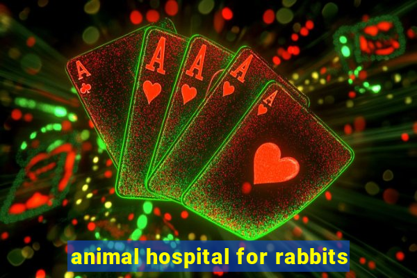 animal hospital for rabbits